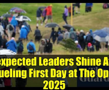Unexpected Leaders Shine After Grueling First Day at The Open 2025 | Harris English Tied at Top