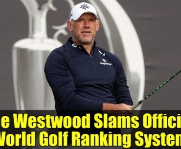 Lee Westwood Slams Official World Golf Ranking System