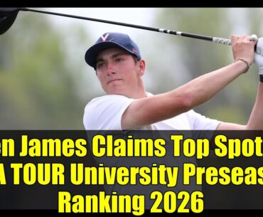 Ben James Claims Top Spot in PGA TOUR University Preseason Ranking 2026