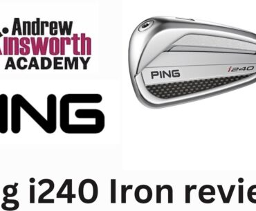 Ping i240 Iron review with Andrew Ainsworth.