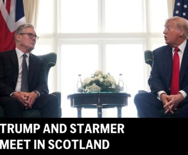 LIVE: Trump holds bilateral meeting with UK PM Keir Starmer in Scotland
