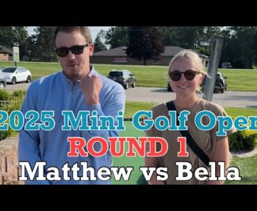 Bella vs Matthew ROUND 1 of the 2025 Mini Golf Open - MUST WATCH!