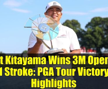 Kurt Kitayama Wins 3M Open by 1 Stroke: PGA Tour Victory Highlights