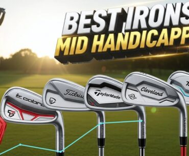 5 Best Golf Irons for Mid Handicappers 2025: Top Irons to Lower Your Score Now!