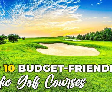 Top 10 Budget Friendly Golf Courses under $50
