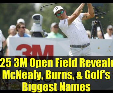 2025 3M Open Field Revealed: McNealy, Burns, & Golf's Biggest Names