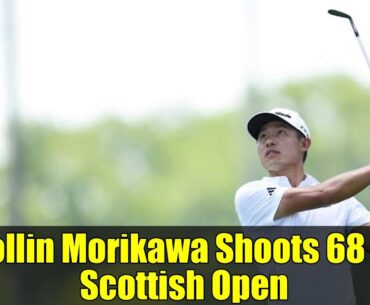 Collin Morikawa Shoots 68 at Scottish Open | Michael Kim Earns Open Berth