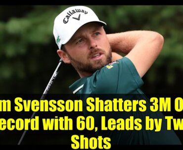 Adam Svensson Shatters 3M Open Record with 60, Leads by Two Shots