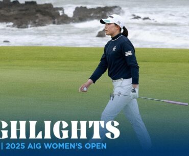 Round 1 Highlights | 2025 AIG Women's Open