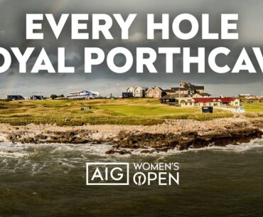 Every Hole at STUNNING ROYAL PORTHCAWL | The AIG Women's Open 2025