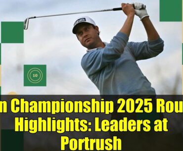 Open Championship 2025 Round 1 Highlights: Leaders at Portrush