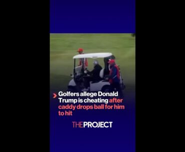 Golfers allege Donald Trump is cheating after caddy drops ball for him  to hit
