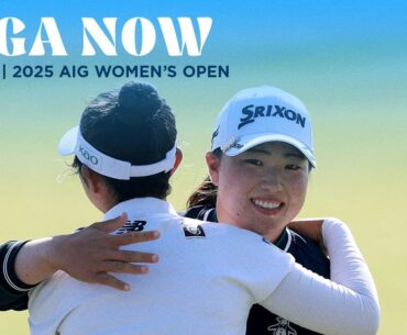 LPGA Now | AIG Women's Open Round 1