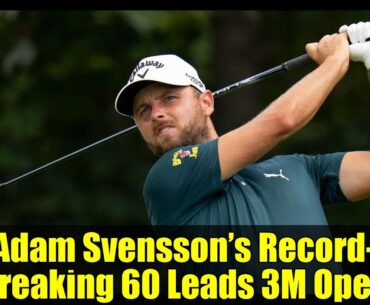 Adam Svensson’s Record-Breaking 60 Leads 3M Open | Best Putting Round Ever!