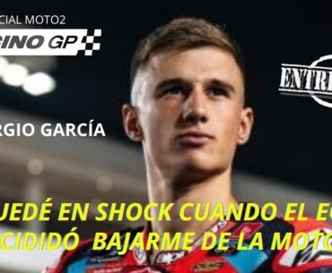 "ME QUEDÉ EN SHOCK CUANDO EL EQUIPO DECIDIÓ BAJARME DE LA MOTO", SERGIO GARCÍA