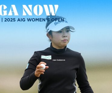 LPGA Now | AIG Women's Open Round 2