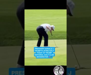 PRESIDENT DONALD J TRUMP PLAYING GOLF• TODAY AT TRUMPNATIONAL GOLF CLUBBEDMINSTER! #donaldtrump #usa