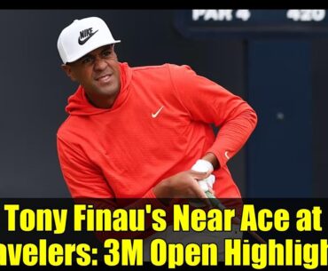 Tony Finau's Near Ace at Travelers: 3M Open Highlights