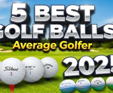 Top 5 Best Golf Balls For The Average Golfer 2025 - Best Value, Feel & Distance!
