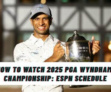 How to watch 2025 PGA Wyndham Championship: ESPN schedule