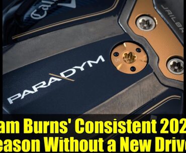 Sam Burns' Consistent 2025 Season Without a New Driver