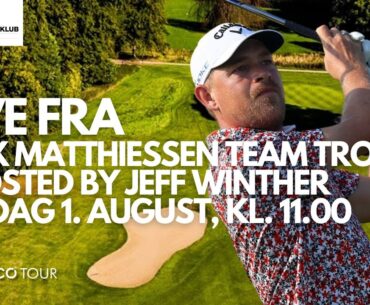 Live fra finalerunden ved Max Matthiessen Team Trophy - hosted by Jeff Winther - 1. august, 2025