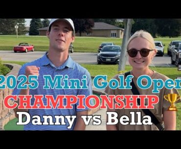 CHAMPIONSHIP MATCH 🏆 Bella vs Danny - 2025 Mini Golf Open (INTENSE MATCH!)
