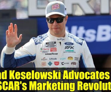 Brad Keselowski Advocates for NASCAR's Marketing Revolution