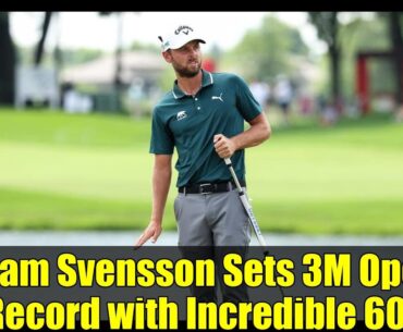 Adam Svensson Sets 3M Open Record with Incredible 60!