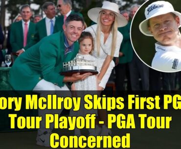 Rory McIlroy Skips First PGA Tour Playoff - PGA Tour Concerned