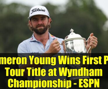 Cameron Young Wins First PGA Tour Title at Wyndham Championship - ESPN