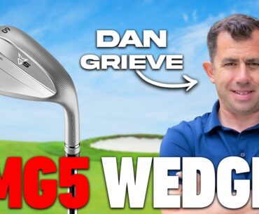 Our First-Ever Forged Wedge! Dan Grieve Breaks Down the New MG5