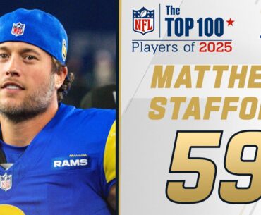 59: Matthew Stafford (QB, Rams) | Top 100 Players of 2025