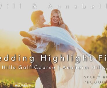The Hills Golf Course Wedding Highlight Film | Anaheim Hills, CA | Will & Annabelle wedding video