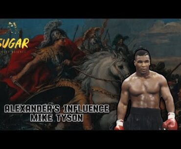 Mike Tyson: Alexander the Great’s Influence