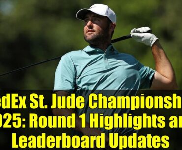 FedEx St. Jude Championship 2025: Round 1 Highlights and Leaderboard Updates