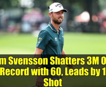 Adam Svensson Shatters 3M Open Record with 60, Leads by 1 Shot