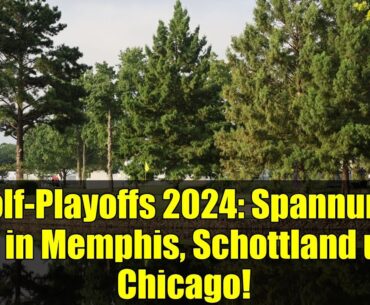 Golf-Playoffs 2024: Spannung pur in Memphis, Schottland und Chicago!