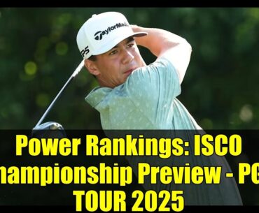 Power Rankings: ISCO Championship Preview - PGA TOUR 2025