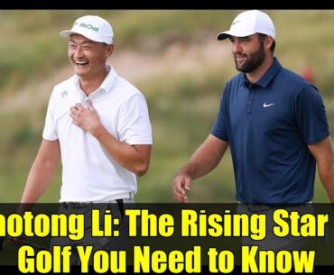 Haotong Li: The Rising Star of Golf You Need to Know