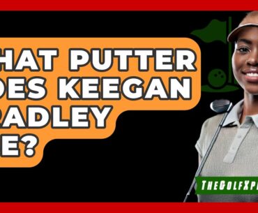 What Putter Does Keegan Bradley Use? - The Golf Xpert