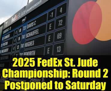 2025 FedEx St. Jude Championship: Round 2 Postponed to Saturday | Tommy Fleetwood Leads by 4 Shots!