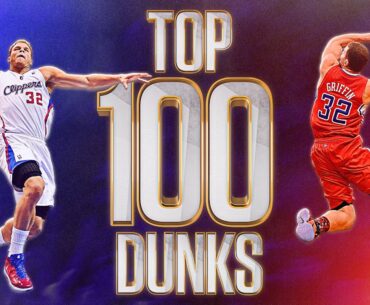 Blake Griffin's TOP 100 Dunks | WELCOME TO LOB CITY!