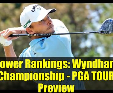 Power Rankings: Wyndham Championship - PGA TOUR Preview