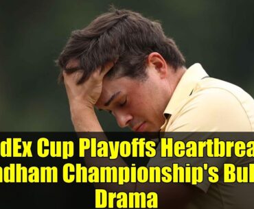 FedEx Cup Playoffs Heartbreak: Wyndham Championship's Bubble Drama