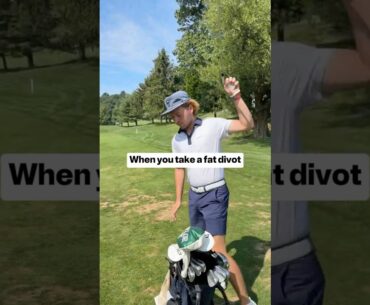 When you Take a Fat Divot