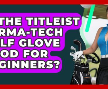 Is The Titleist Perma-Tech Golf Glove Good For Beginners? - Your Golf Gear Insider