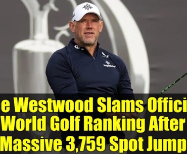 Lee Westwood Slams Official World Golf Ranking After Massive 3,759 Spot Jump