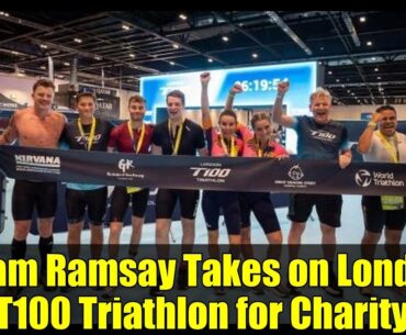 Team Ramsay Takes on London T100 Triathlon for Charity