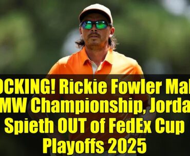 SHOCKING! Rickie Fowler Makes BMW Championship, Jordan Spieth OUT of FedEx Cup Playoffs 2025